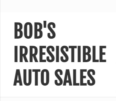 Bob's Irresistible Auto Sales reviews