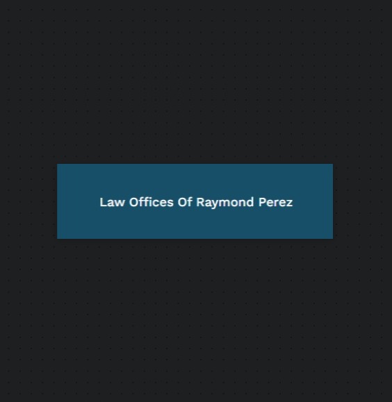 Law Offices Of Raymond Perez reviews