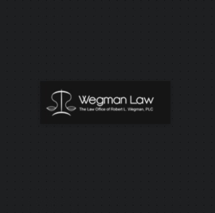 The Law Office of Robert L. Wegman, PLC reviews