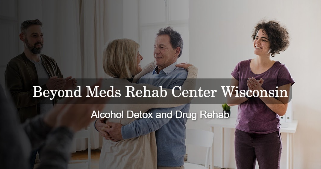 Beyond Meds Rehab Center Wisconsin reviews