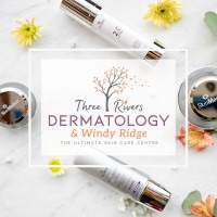 Three Rivers Dermatology & Windy Ridge Skin Care Centre reviews